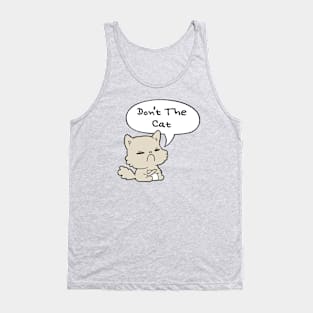 Don't The Cat Tank Top